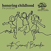 Honoring Childhood: The Podcast