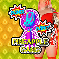 Bang Bang Pineapple Gang : A Swinger Lifestyle Podcast