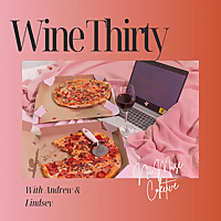 Wine Thirty with Andrew & Lindsey
