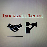 Talking not Ranting