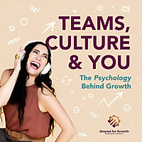 Teams, Culture & You: The Psychology Behind Growth