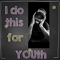 I do this for YOUth!