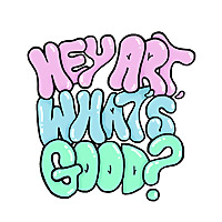 Hey Art, What's Good?