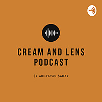 Cream and Lens Podcast