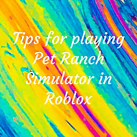 Tips for playing Pet Ranch Simulator in Roblox