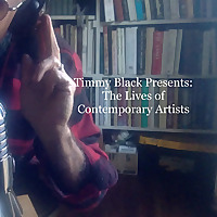 Timmy Black Presents: The Lives of Contemporary Artists