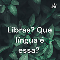 Libras? Que língua é essa?