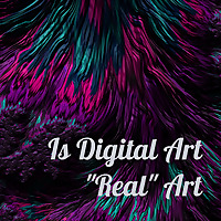 Is Digital Art 'Real' Art