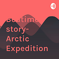 Bedtime story- Arctic Expedition