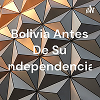 Bolivia Antes De Su Independencia