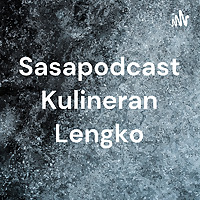Sasapodcast Kulineran Lengko