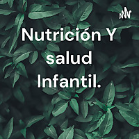 Nutrición Y salud Infantil.