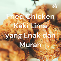 Fried Chicken Kaki Lima yang Enak dan Murah