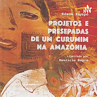 Projetos E Presepadas De Um Curumim Na Amazônia