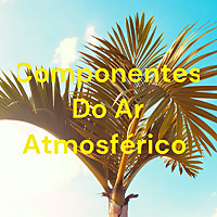 Componentes Do Ar Atmosférico
