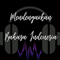 Mendengarkan Bahasa Indonesia
