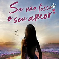 Se não fosse o seu amor