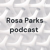 Rosa Parks podcast