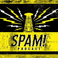 SPAM PODCAST