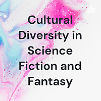 Cultural Diversity in Science Fiction and Fantasy