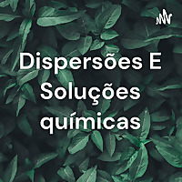 Dispersões E Soluções químicas