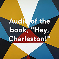 Audio of the book, 'Hey, Charleston!'