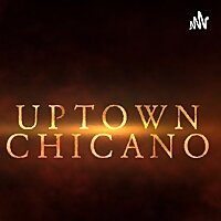 UPTOWN CHICANO
