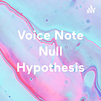 Voice Note Null Hypothesis