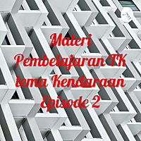 Materi Pembelajaran TK tema Kendaraan Episode 2