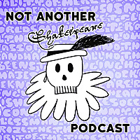 Not Another Shakespeare Podcast!