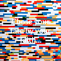Chose your fate by your faith...