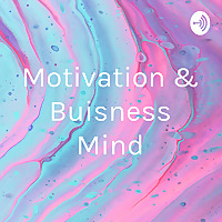 Motivation & Buisness Mind