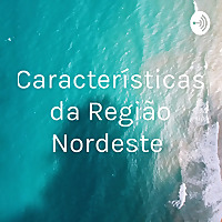 Características da Região Nordeste