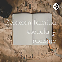 Relación familia escuela y racismo