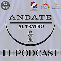 Andate al Teatro, El Podcast.