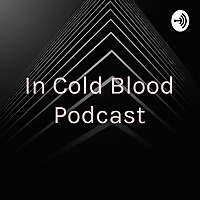 In Cold Blood Podcast - What If