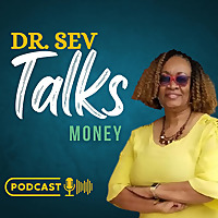 Dr. Sev Talks Money