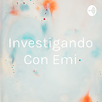 Investigando Con Emi