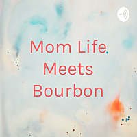 Mom Life Meets Bourbon