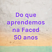 Do que aprendemos na Faced 50 anos