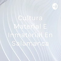Cultura Material E Inmaterial En Salamanca