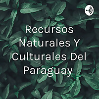 Recursos Naturales Y Culturales Del Paraguay