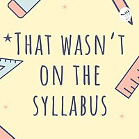 That Wasn't On The Syllabus