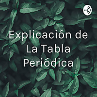 Explicación de La Tabla Periódica