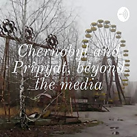 Chernobyl and Pripyat, beyond the media