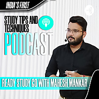 Study Tips & Techniques Podcast | Ready Study Go With Mahesh Mankar
