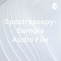 Spectroscopy- Sample Audio File