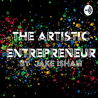 The Artistic Entrepreneur w/ Jake Isham