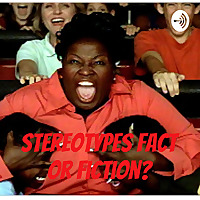Stereotypes fact or fiction?