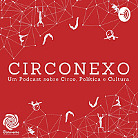 CIRCONEXO: um podcast sobre circo, política e cultura